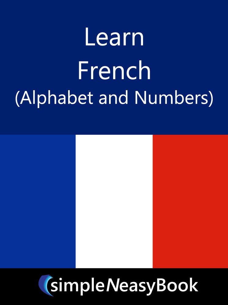 Learn French (Alphabet and Numbers)- simpleNeasyBook by WAGmob