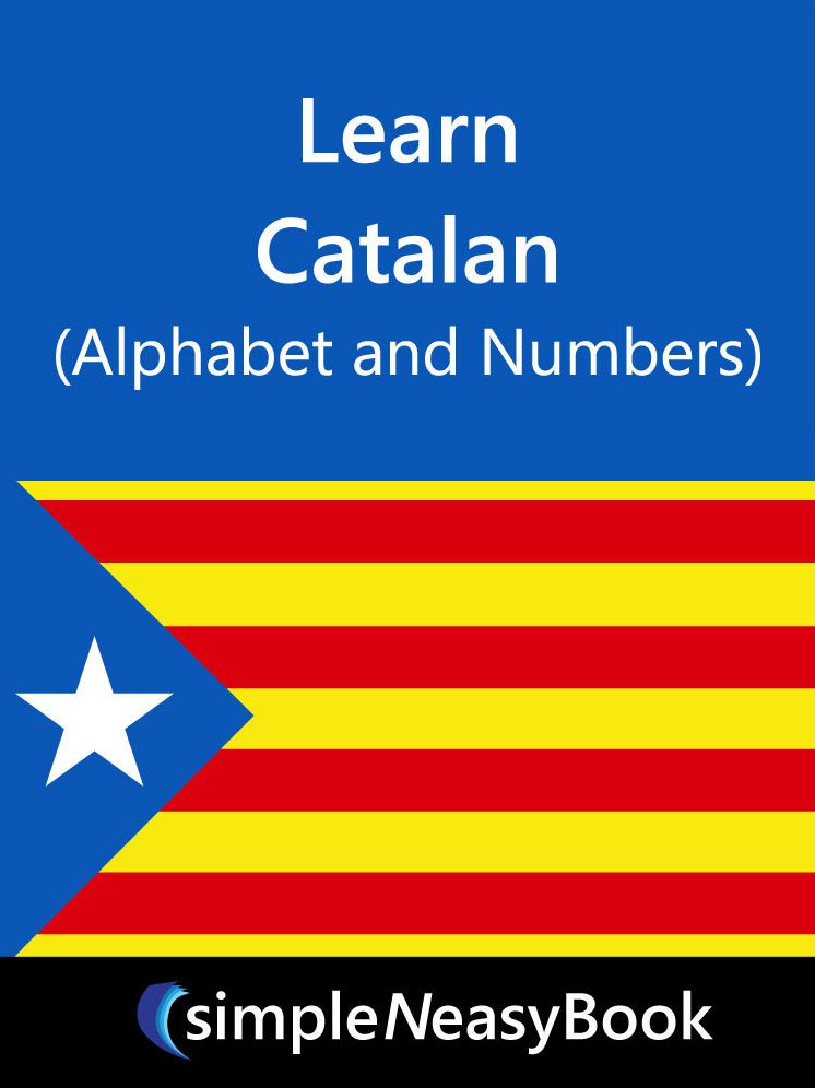 Learn Catalan (Alphabet and Numbers)- simpleNeasyBook