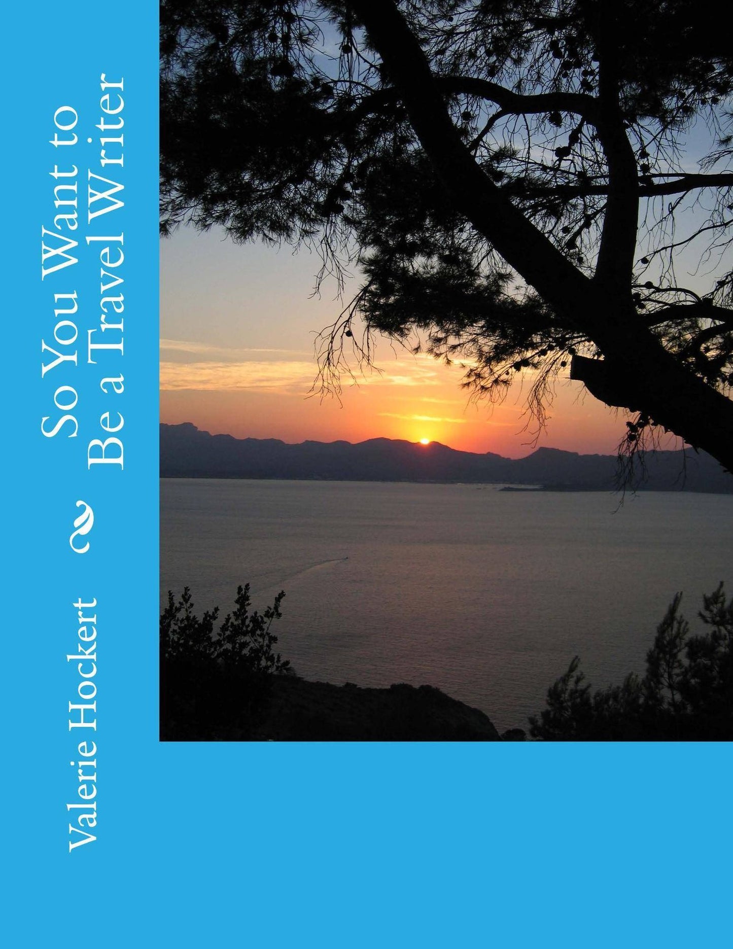 So You Want to Be a Travel Writer?