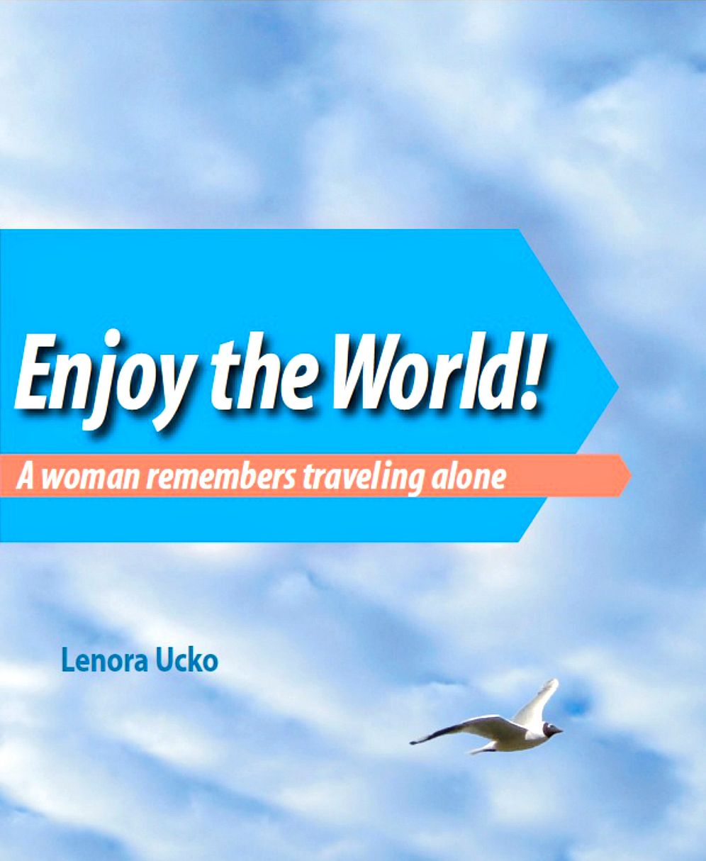 Enjoy the World! A woman remembers traveling alone