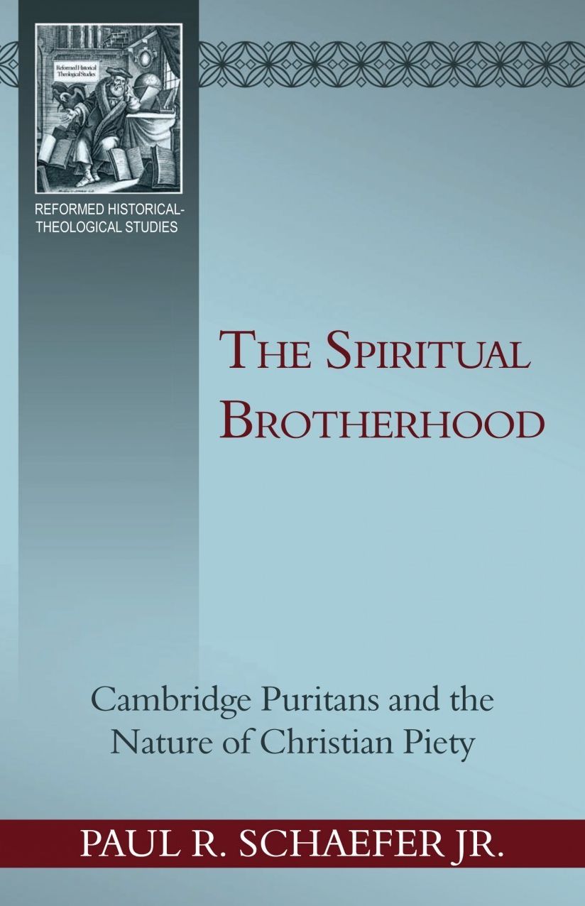 Spiritual Brotherhood: Cambridge Puritans and the Nature of Christian Piety