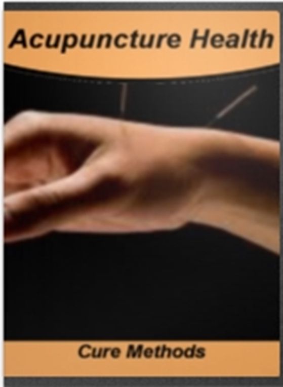 Acupuncture Health Cure Methods: With This Top-Rated Guide Learn About Acupuncture, Quit Smoking, Manage Stress, Degrees, Aches And Pains!