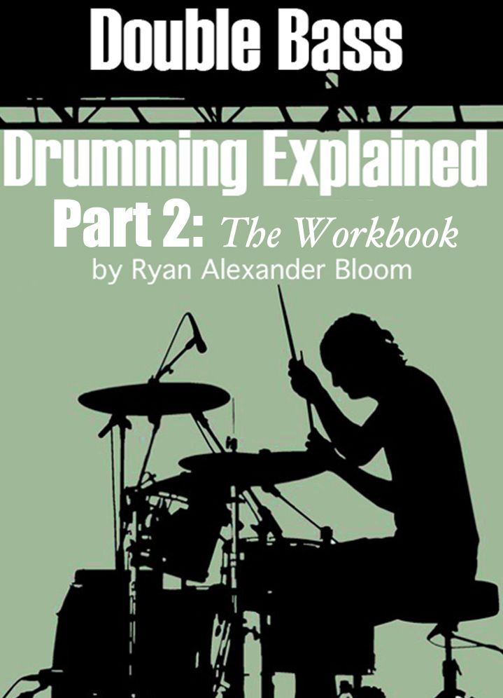 Double Bass Drumming Explained Part 2: The Workbook