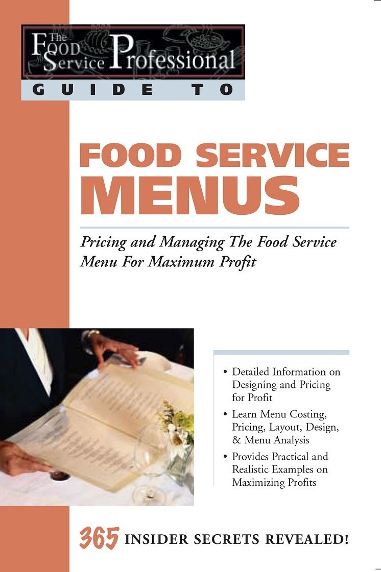 Food Service Menus: Pricing and Managing the Food Service Menu for Maximum Profit