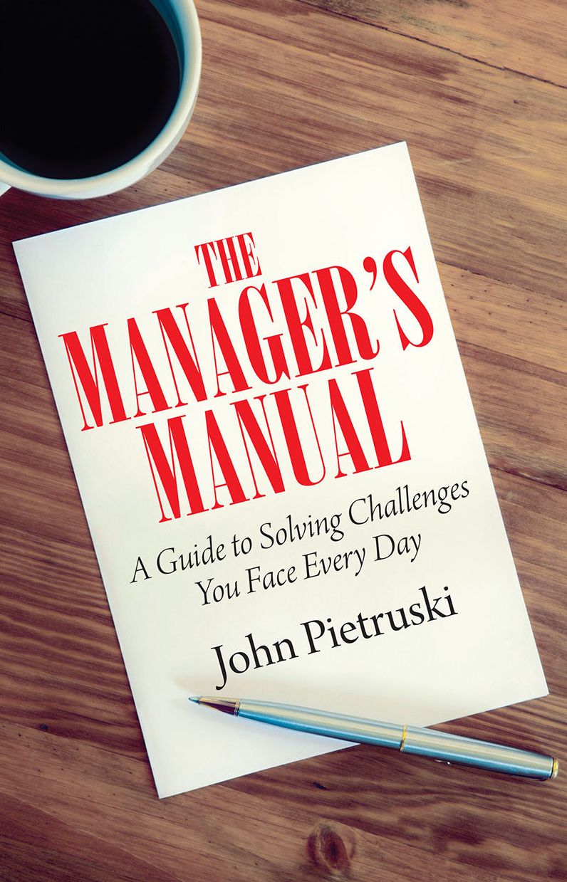 The Manager's Manual: A Guide to Solving Challenges You Face Every Day