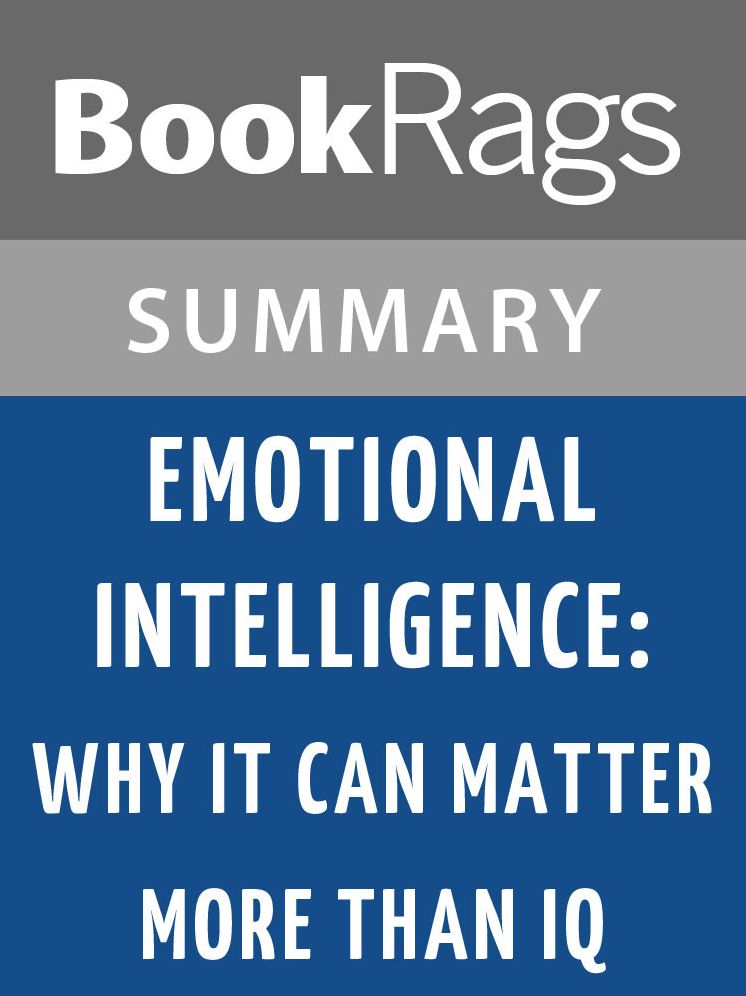 Emotional Intelligence: Why It Can Matter More Than IQ by Daniel Goleman l Summary & Study Guide