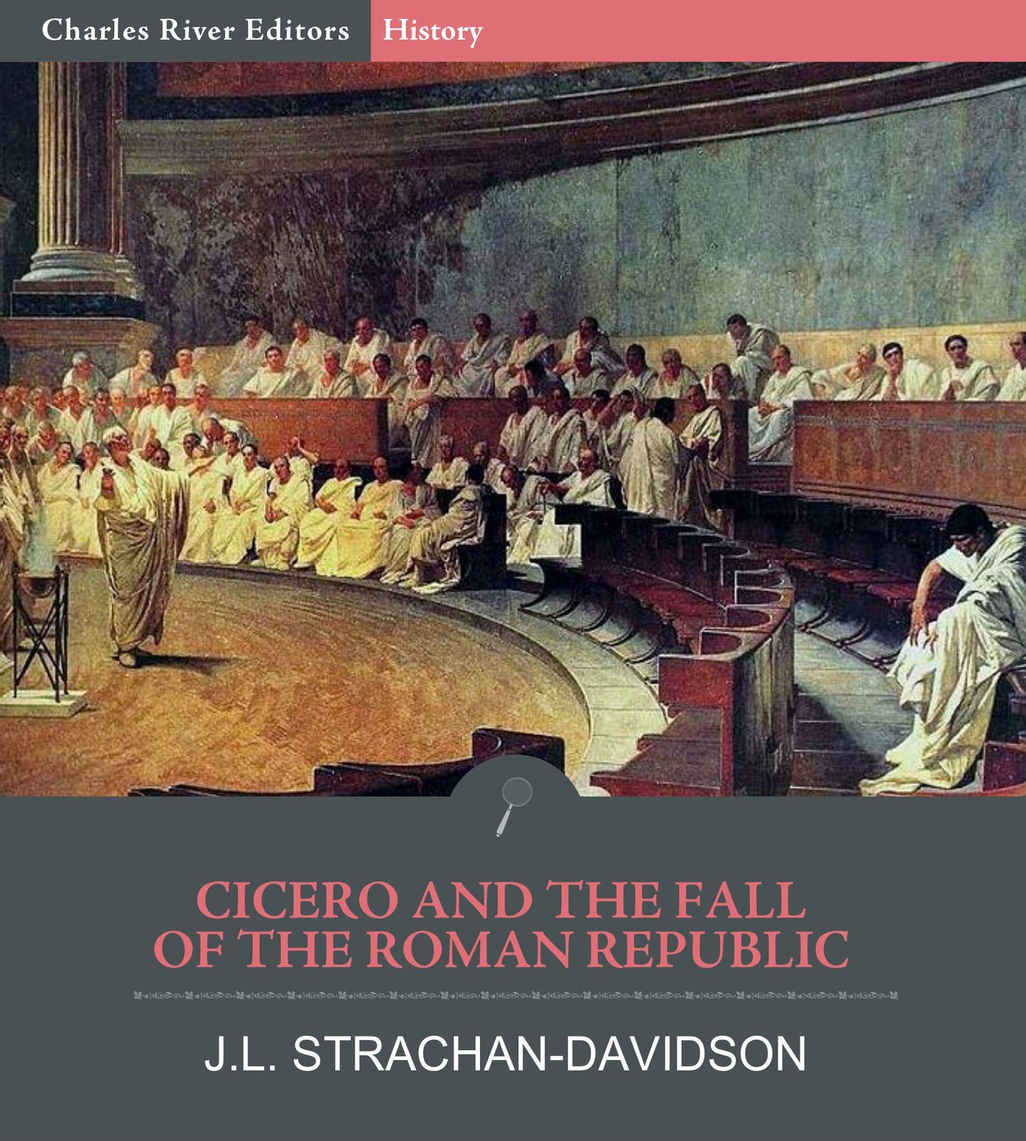 Cicero and the Fall of the Roman Republic