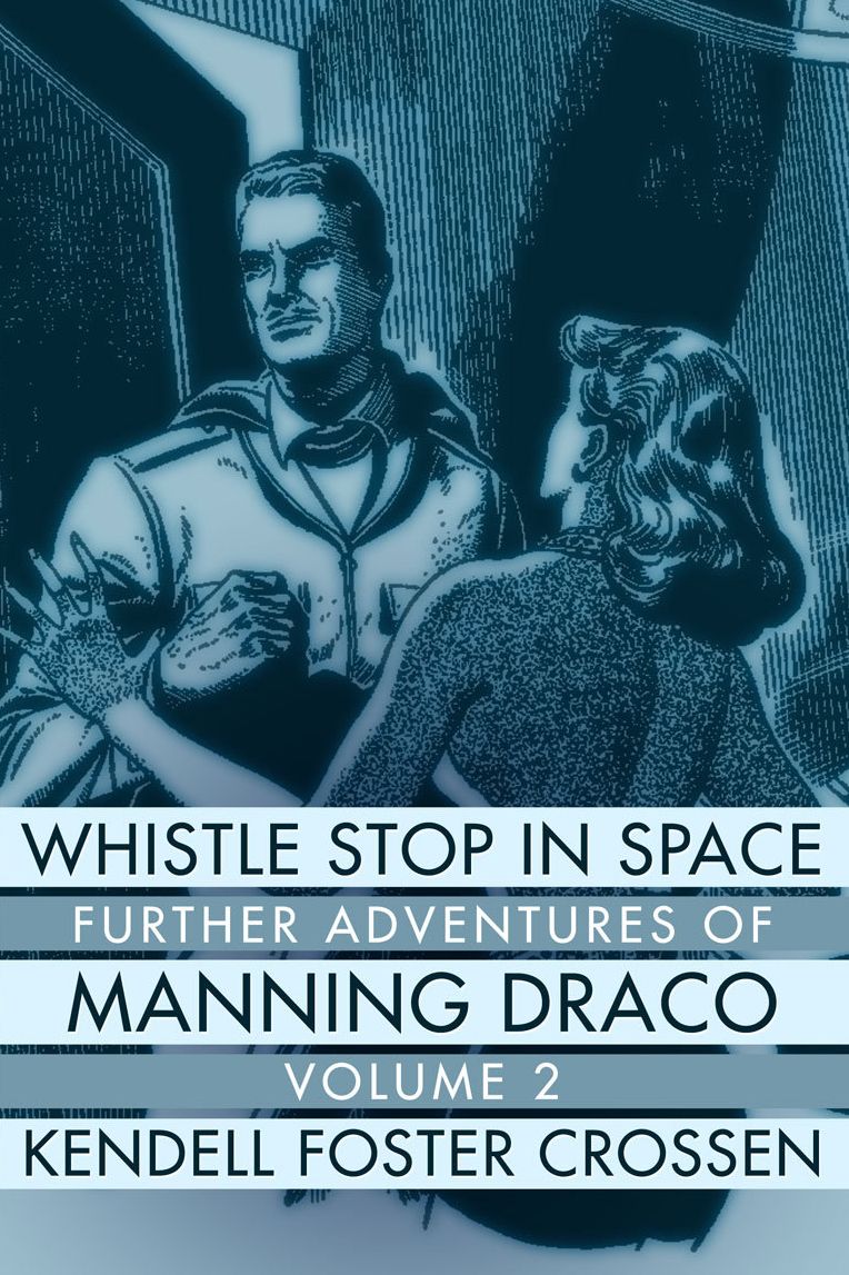 Whistle Stop in Space: Further Adventures of Manning Draco, Volume 2