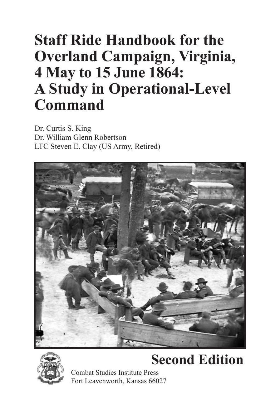 Staff Ride Handbook for the Overland Campaign, Virginia, 4 May to 15 June 1864: A Study in Operational-Level Command