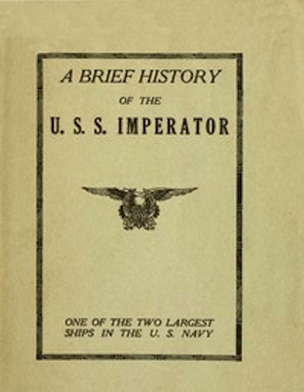 A Brief History of the U. S. S. Imperator, one of the two Largest Ships in the U. S. Navy (Illustrated)