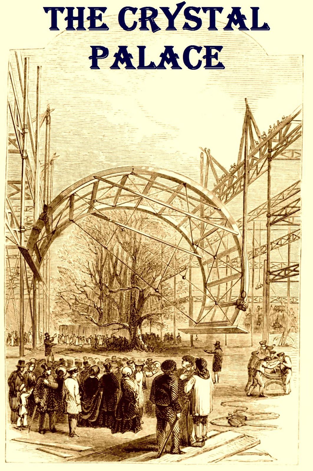 The Crystal Palace Its Architectural History and Constructive Marvels