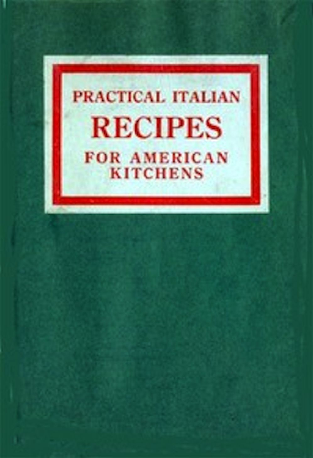 Practical Italian Recipes for American Kitchens (Illustrated)