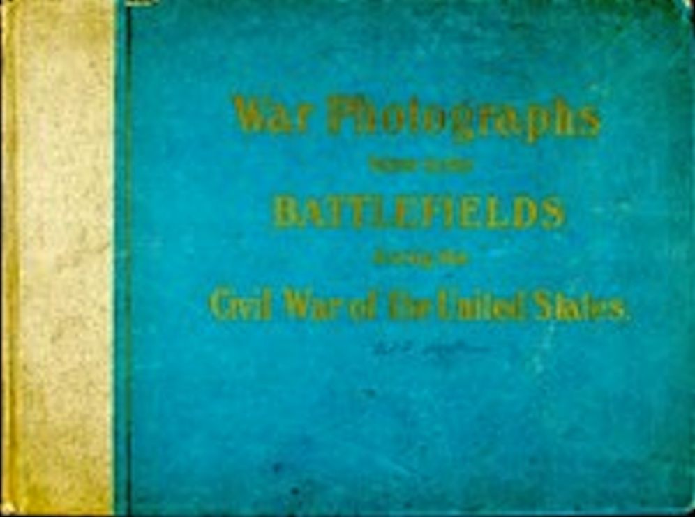 Original Photographs Taken on the Battlefields during the Civil War of the United States (Illustrated)