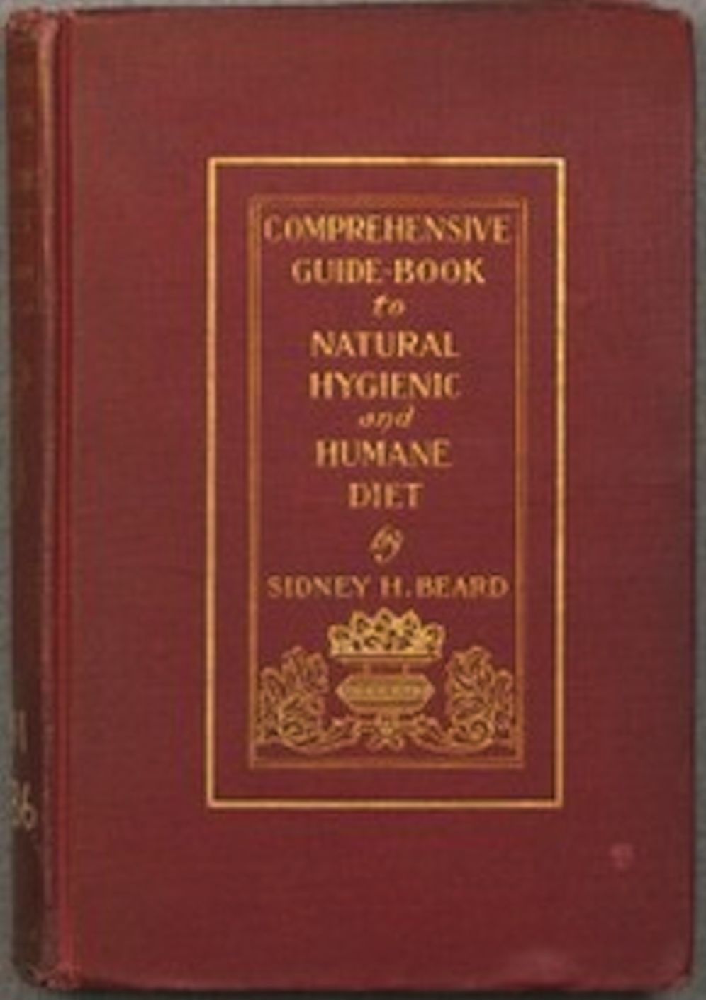 A Comprehensive Guide-Book to Natural, Hygienic and Humane Diet (Illustrated)
