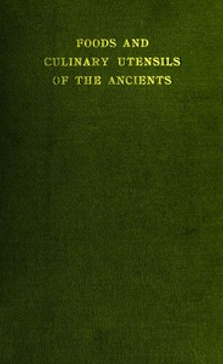 Foods and Culinary Utensils of the Ancients (Illustrated)
