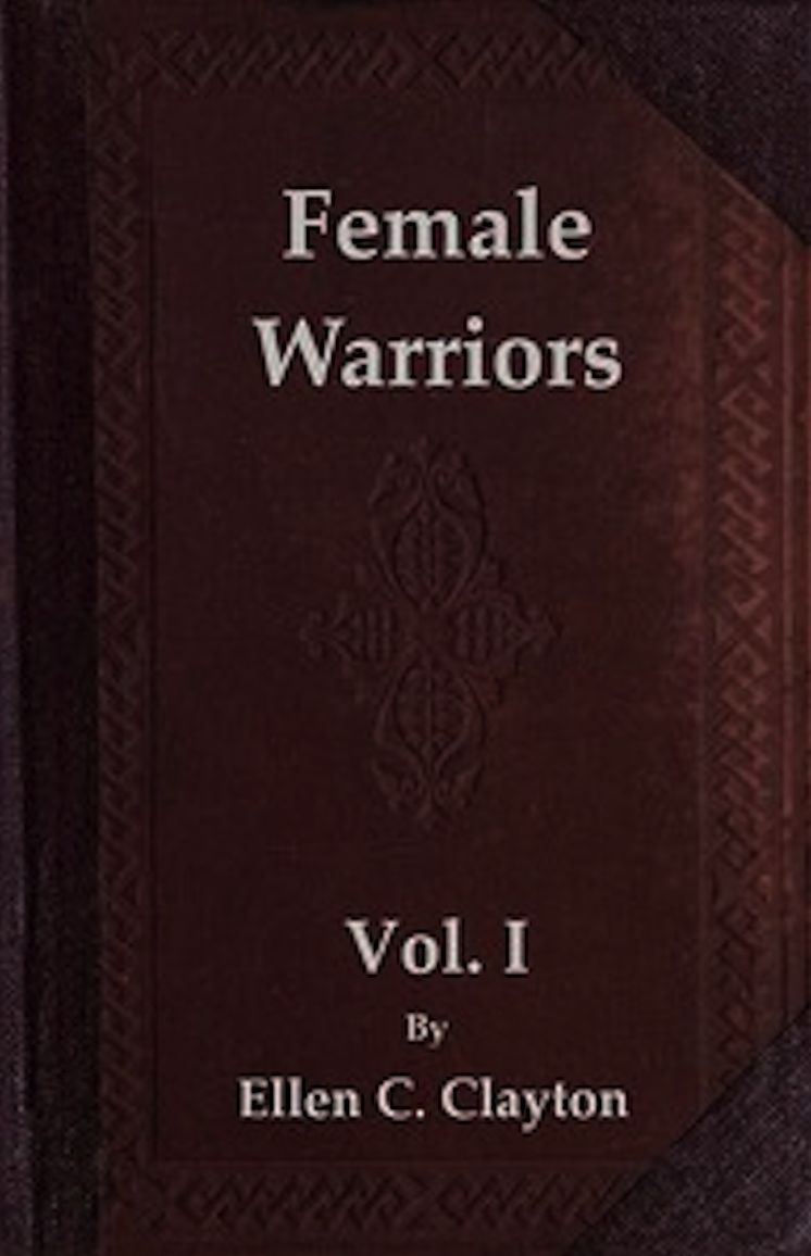 Female Warriors, Vol. I (of 2) (Illustrated)