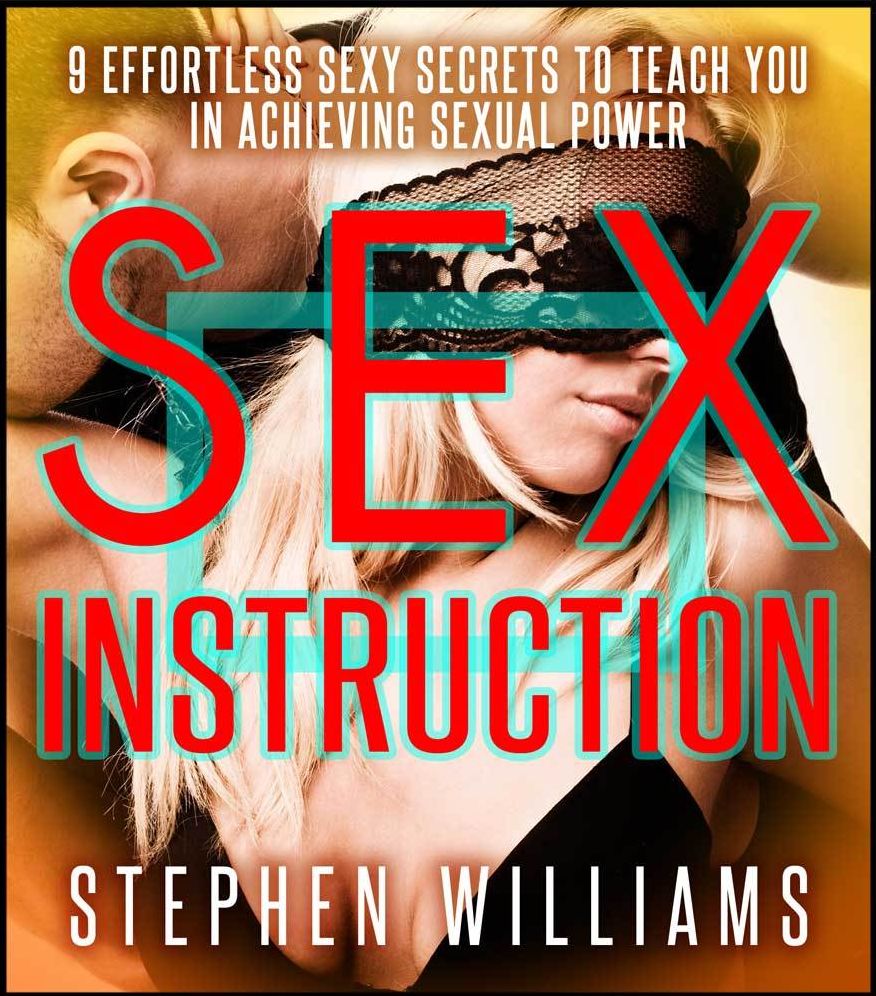 Sex Instruction: 9 Effortless Sexy Secrets To Teach You In Achieving Sexual Power