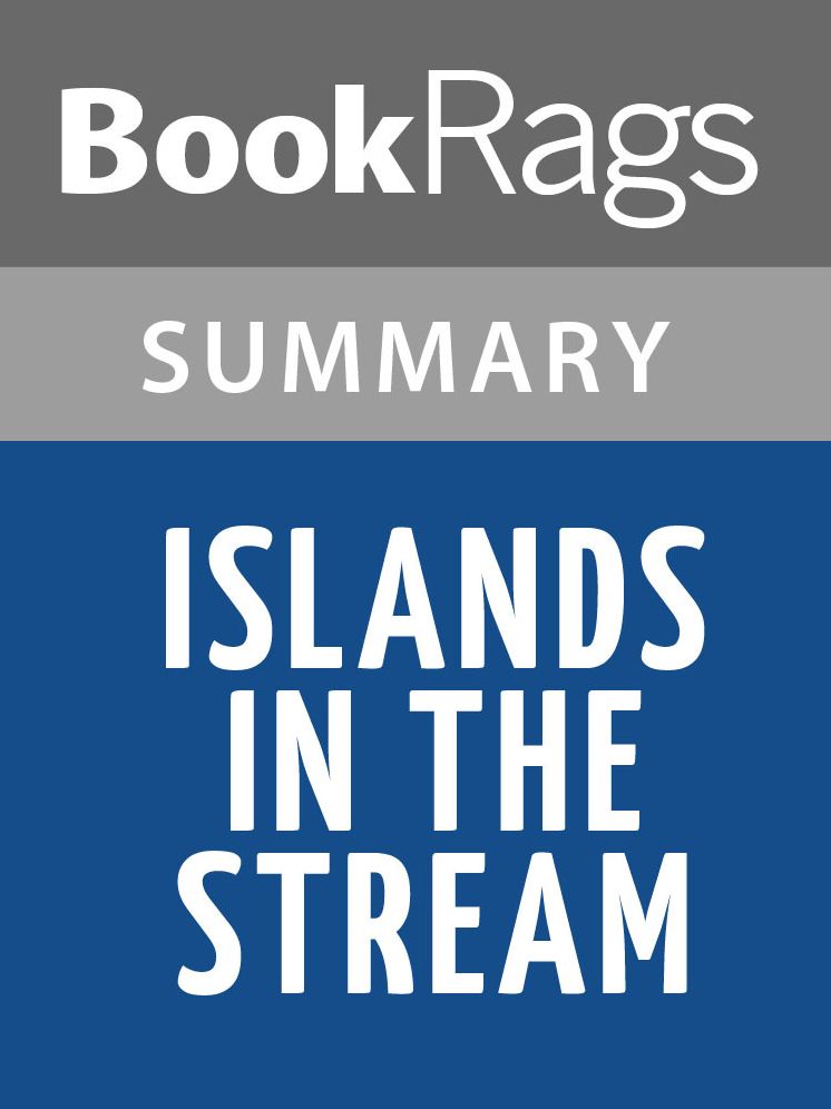 Islands in the Stream by Ernest Hemingway Summary & Study Guide