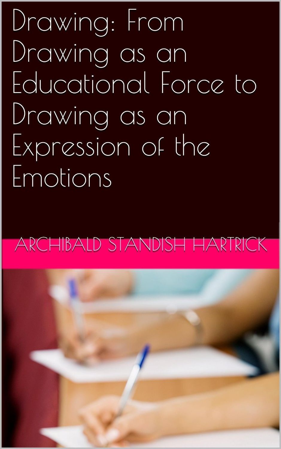 Drawing: From Drawing as an Educational Force to Drawing as an Expression of the Emotions