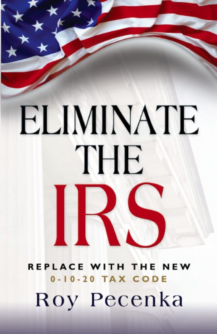 ELIMINATE THE IRS: Replace With The New 0-10-20 Tax Code