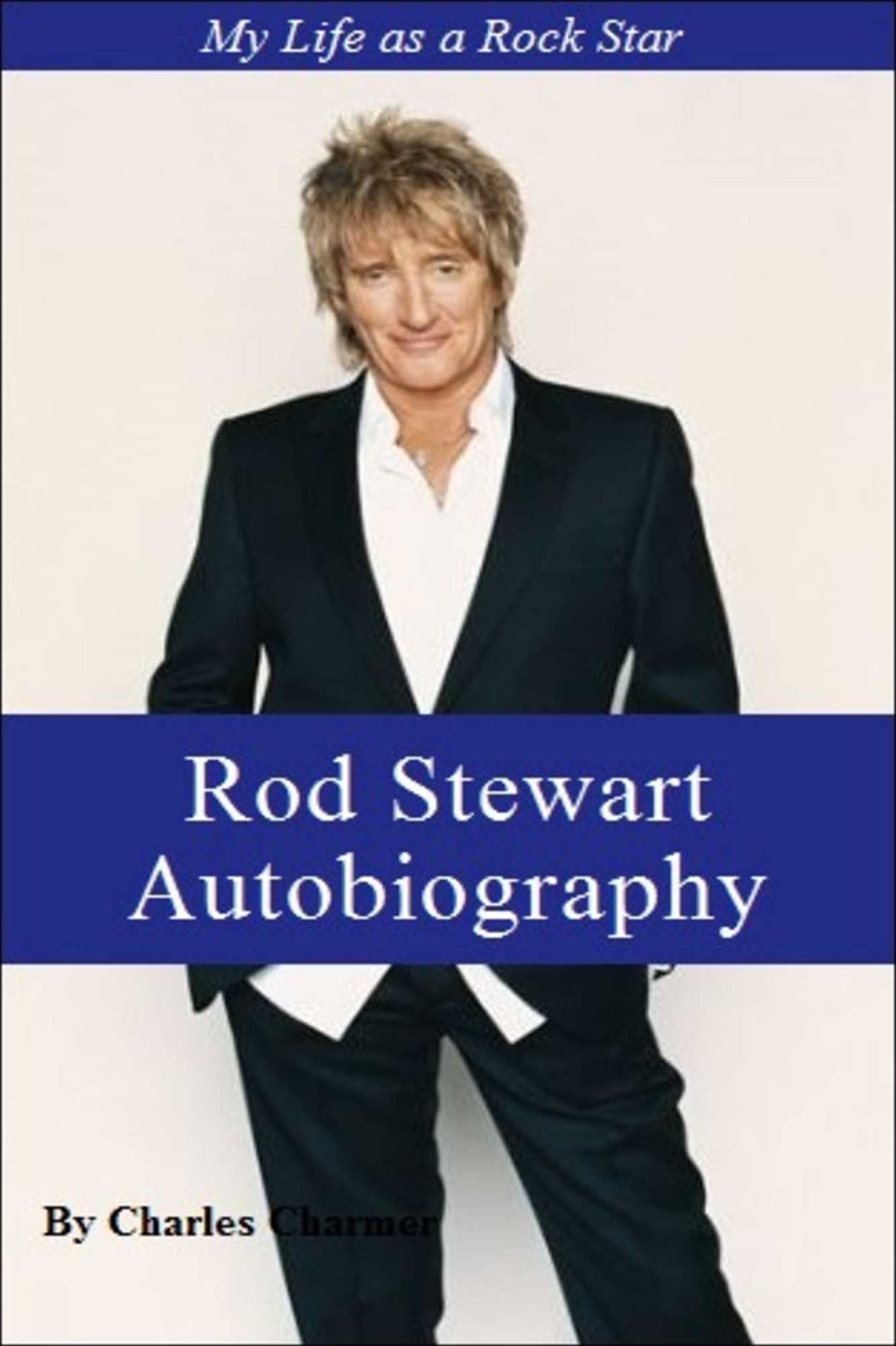 Rod Stewart: My life as a Rock Star - Biography - Arts & Entertainment - Nonfiction