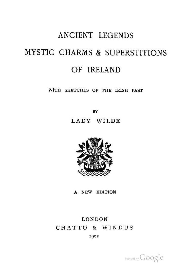 Ancient Legends, Mystic Charms & Superstitions of Ireland: With Sketches of the Irish Past
