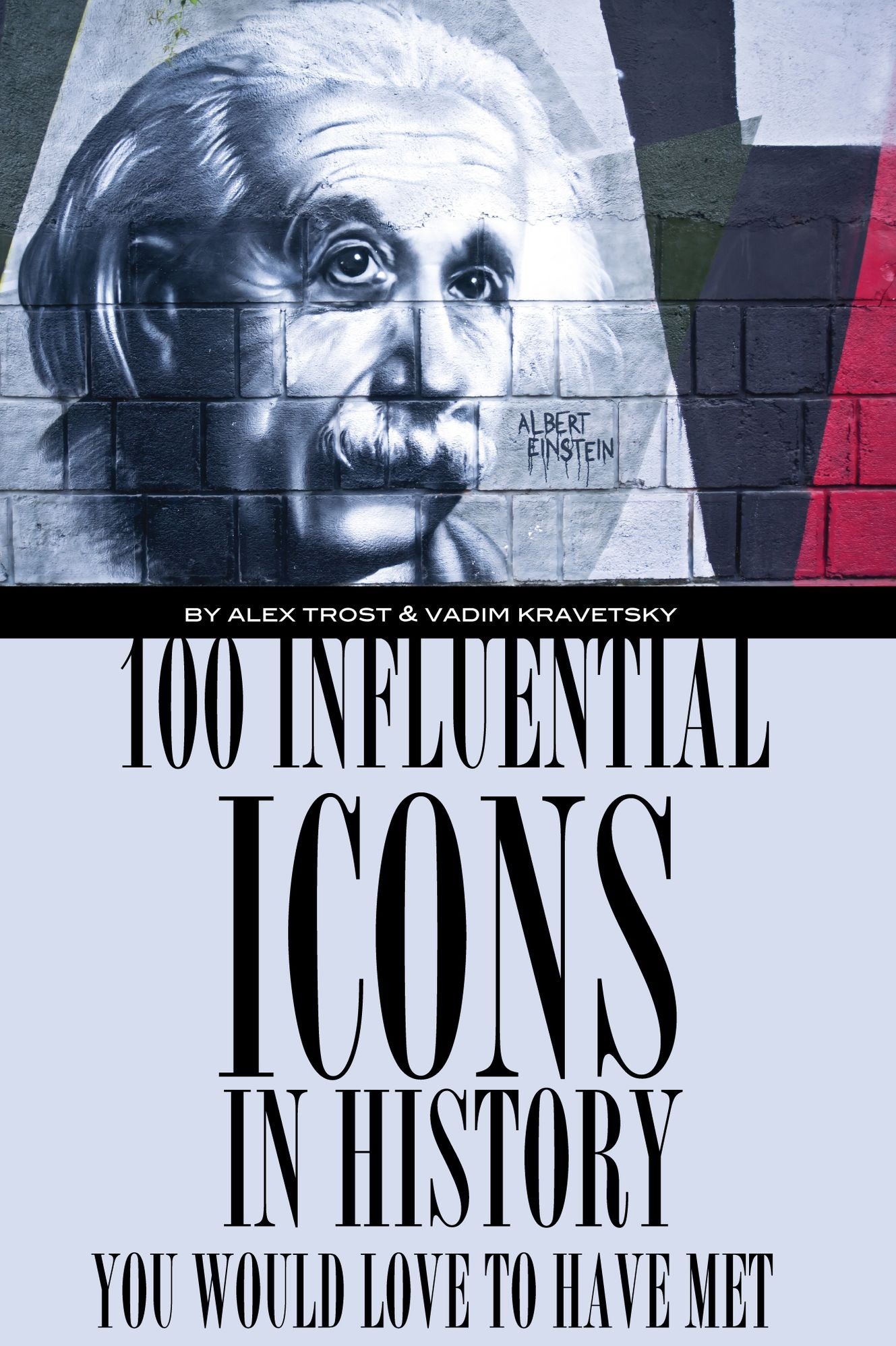 100 Influential Icons In History You Would Love To Have Met