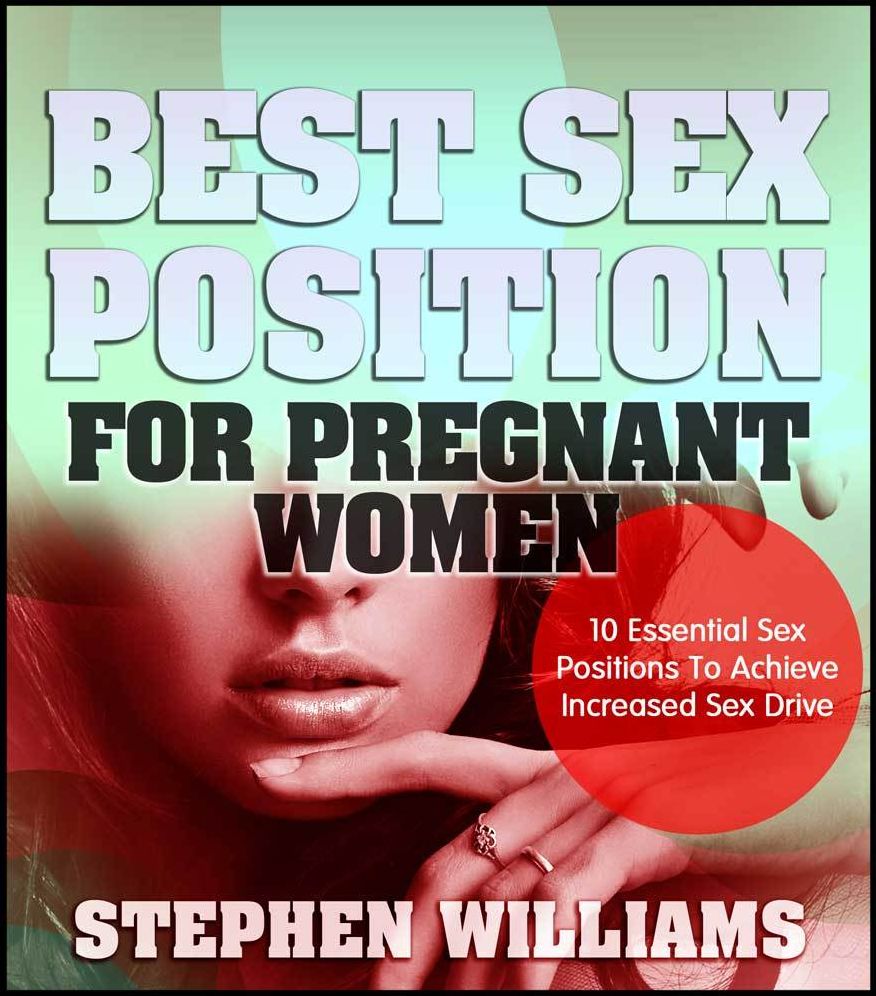 Best Sex Position For Pregnant Women: 10 Essential Sex Positions To Achieve Increased Sex Drive