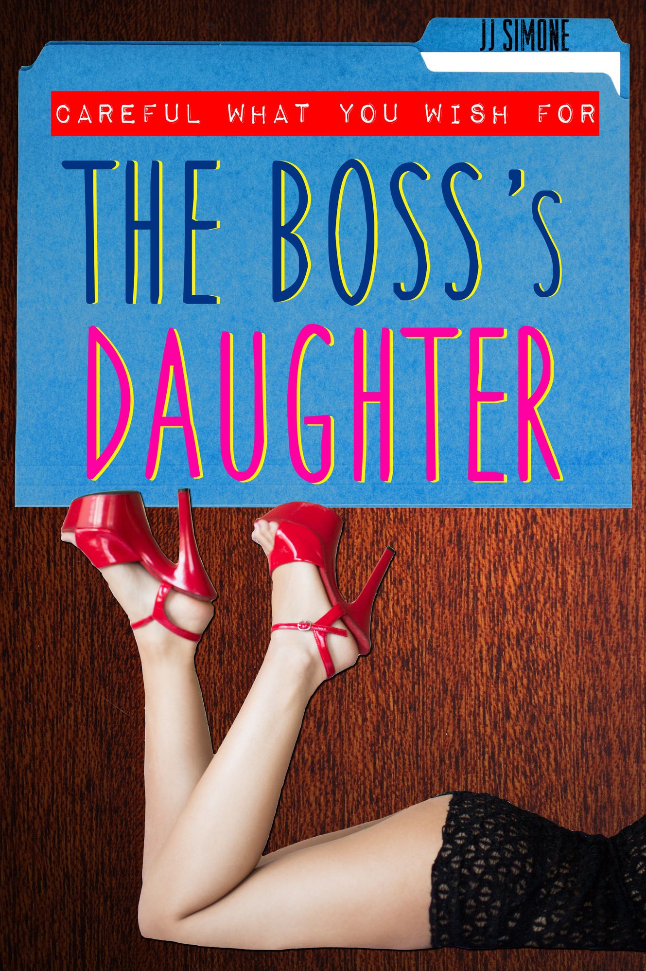 Careful What You Wish For: The Boss's Daughter