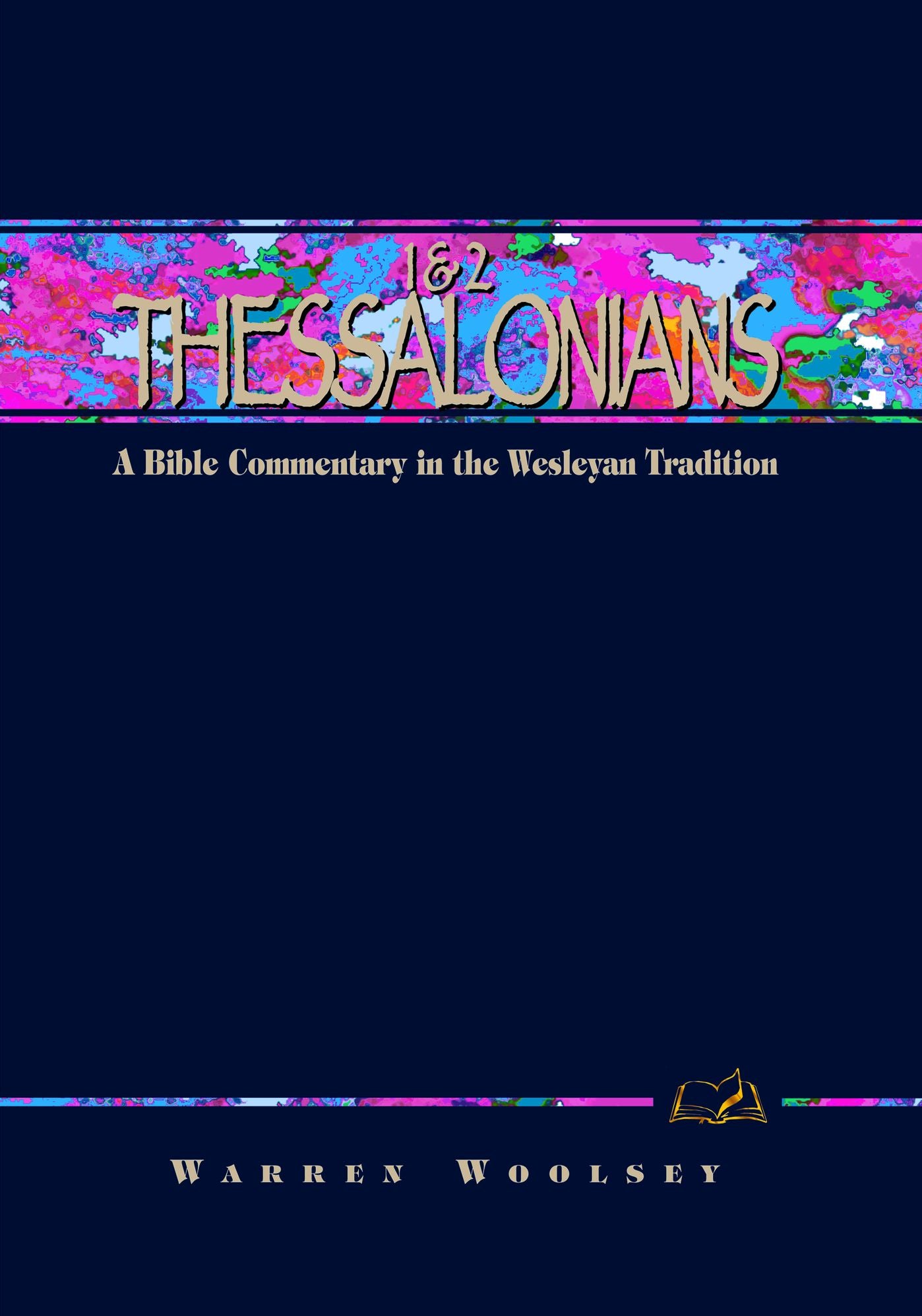 1 & 2 Thessalonians: A Bible Commentary in the Wesleyan Tradition