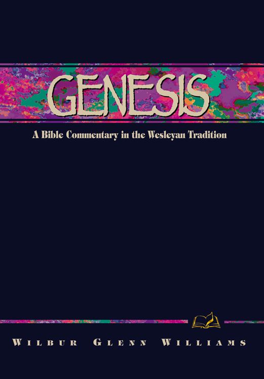 Genesis: A Bible Commentary in the Wesleyan Tradition