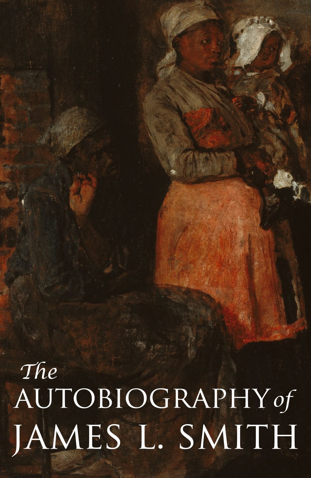 The Autobiography of James L. Smith: Reminiscences of Slave Life, Recollections of the War, Education of Freedmen
