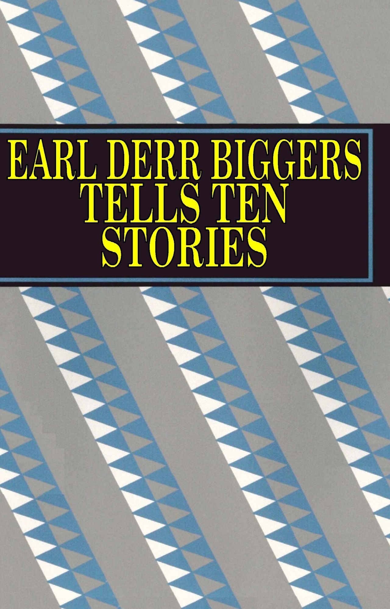 Earl Derr Biggers Tells Ten Stories