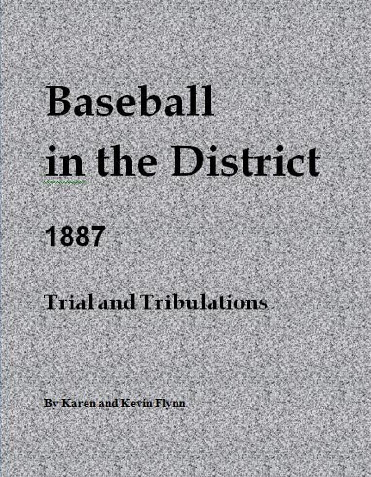 Baseball in the District "Trials and Tribulations" 1887