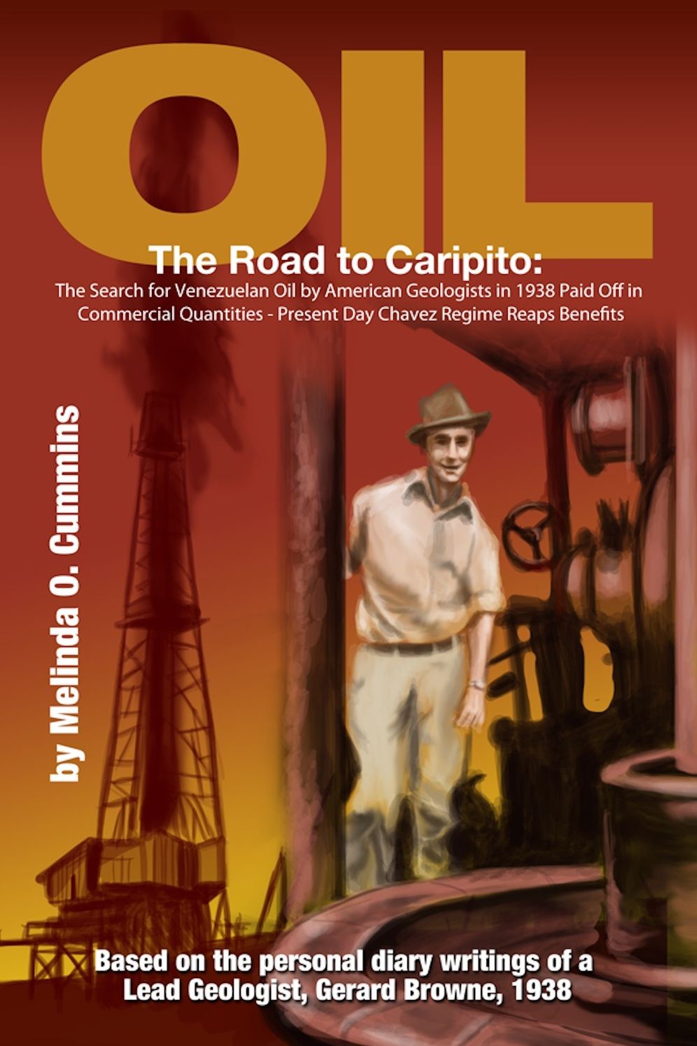 Oil: The Road to Caripito: The Search for Venezuelan Oil by American Geologists in 1938 Paid Off in Commercial Quantities - Present Day Chavez Regime Reaps Benefits