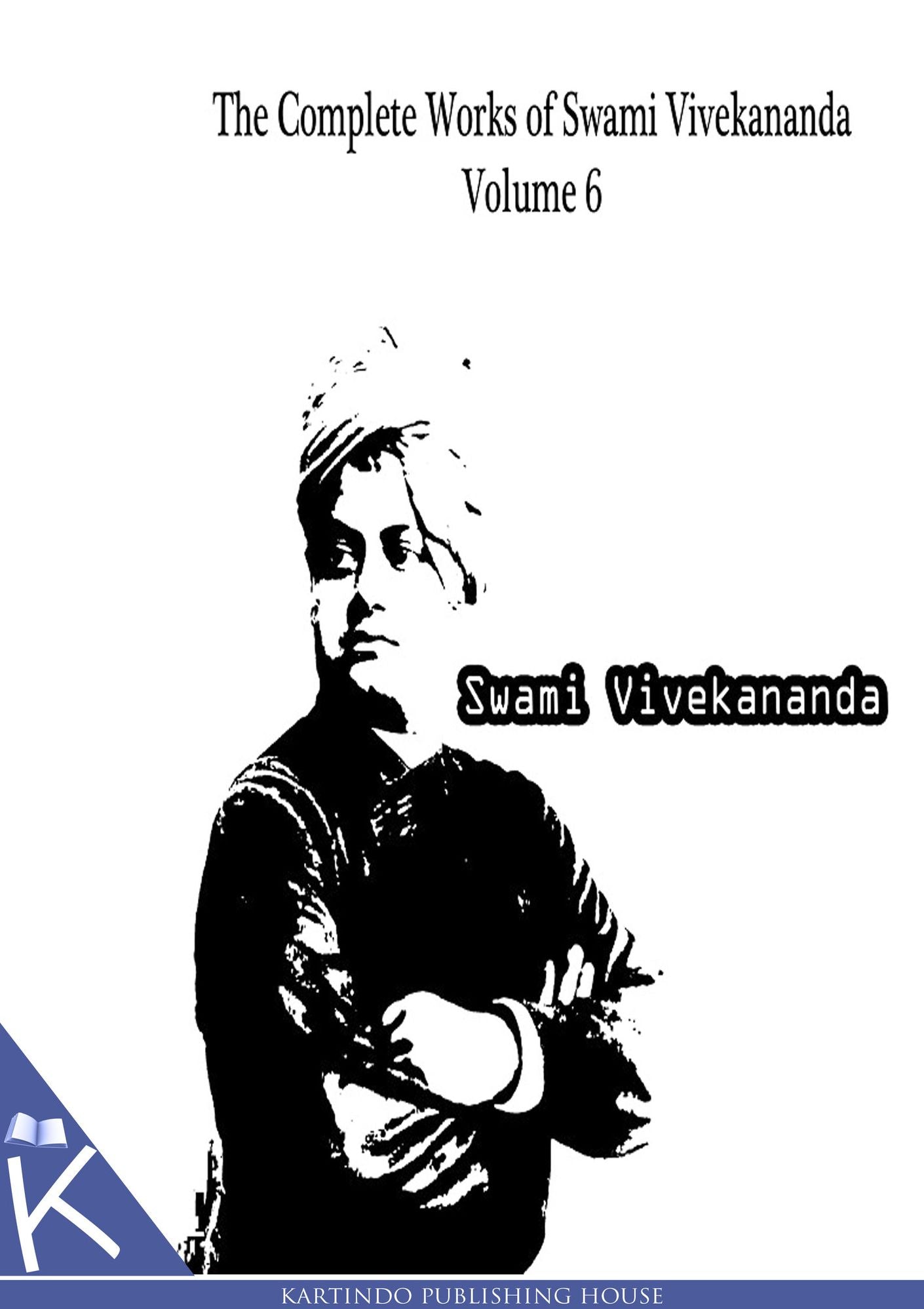 The Complete Works of Swami Vivekananda Volume 6