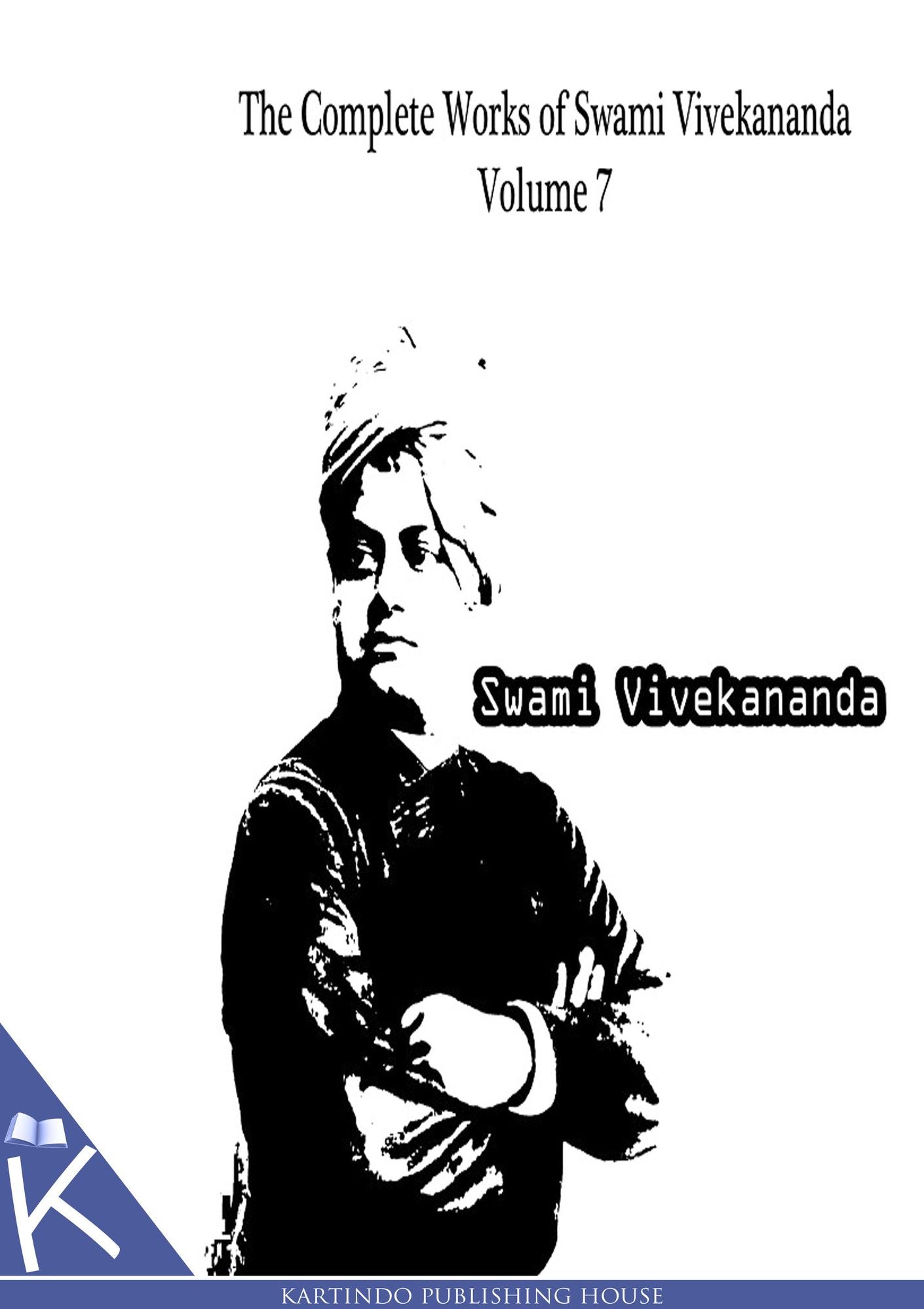 The Complete Works of Swami Vivekananda Volume 7