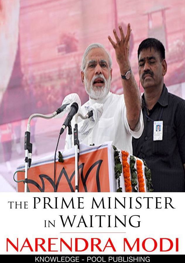 The Prime Minister in Waiting: Narender Modi