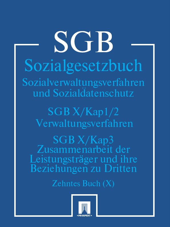 Sozialgesetzbuch (SGB) Zehntes Buch (X) - Sozialverwaltungsverfahren und Sozialdatenschutz