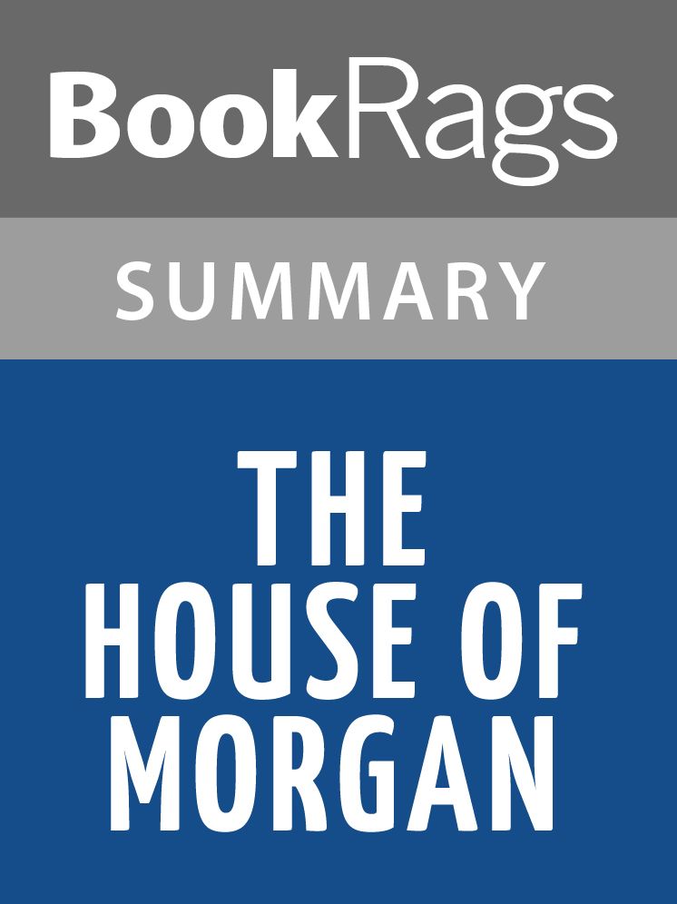 The House of Morgan by Ron Chernow Summary & Study Guide
