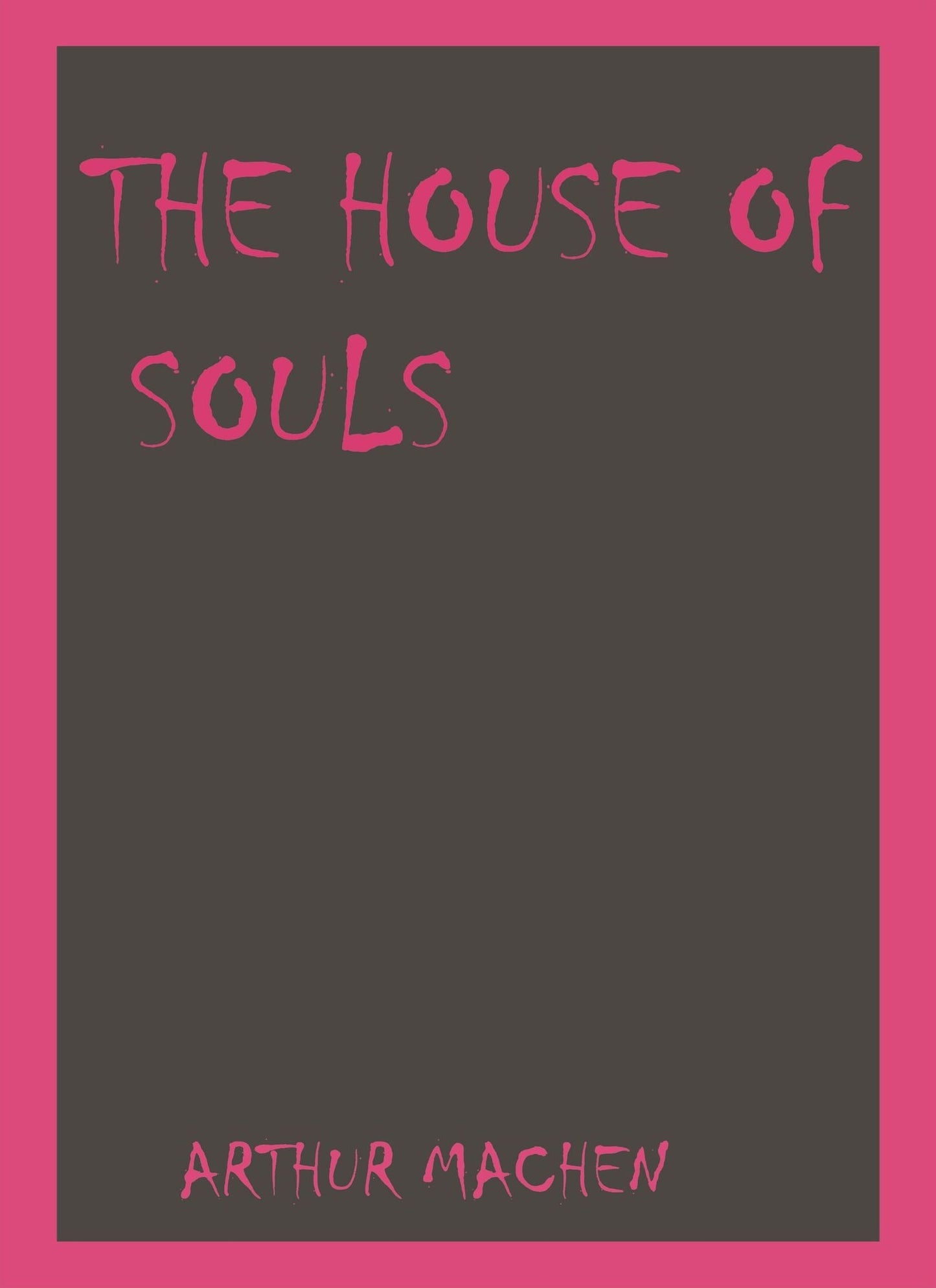 The House of Souls by Arthur Machen
