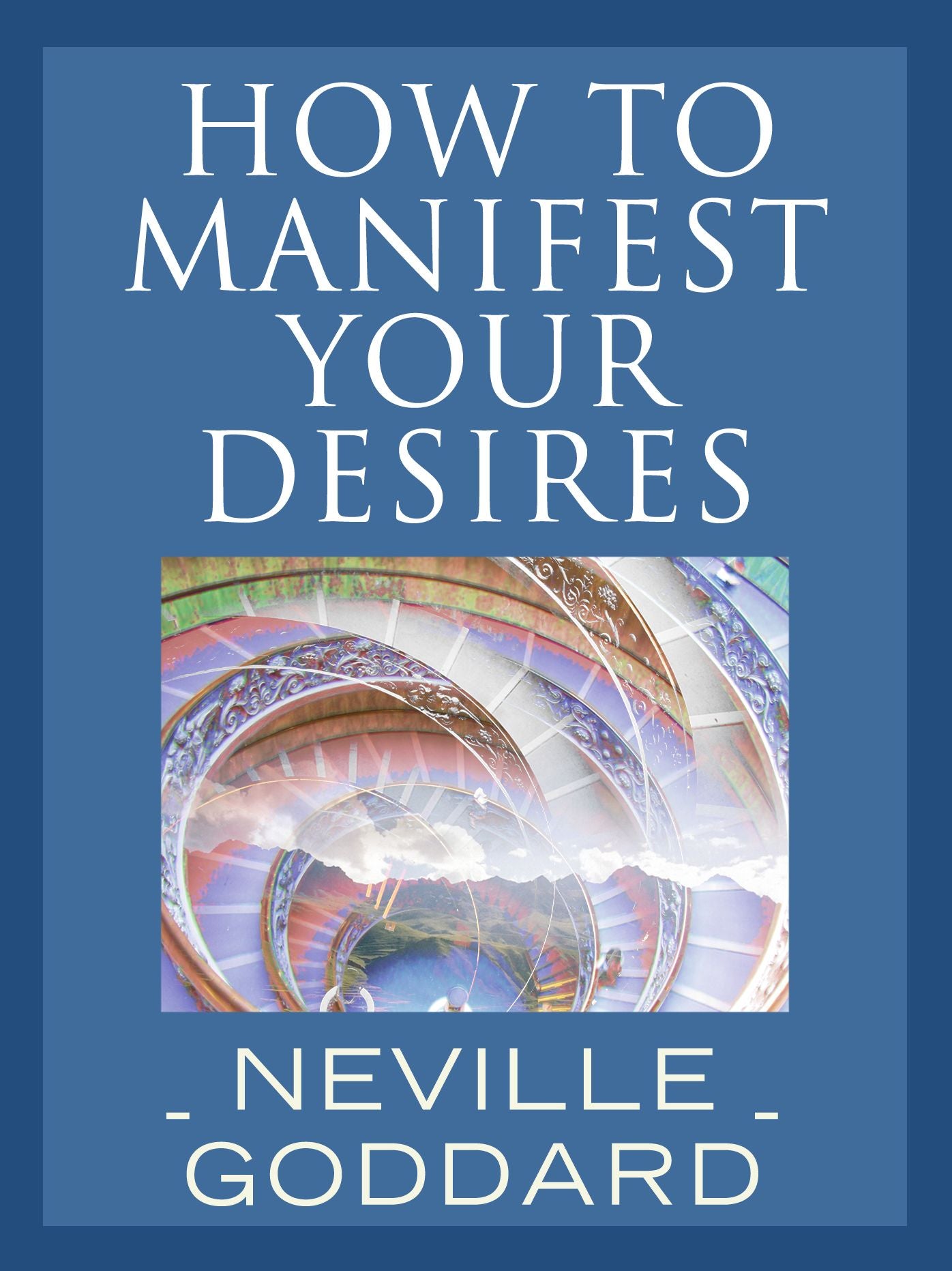 How to Manifest Your Desires