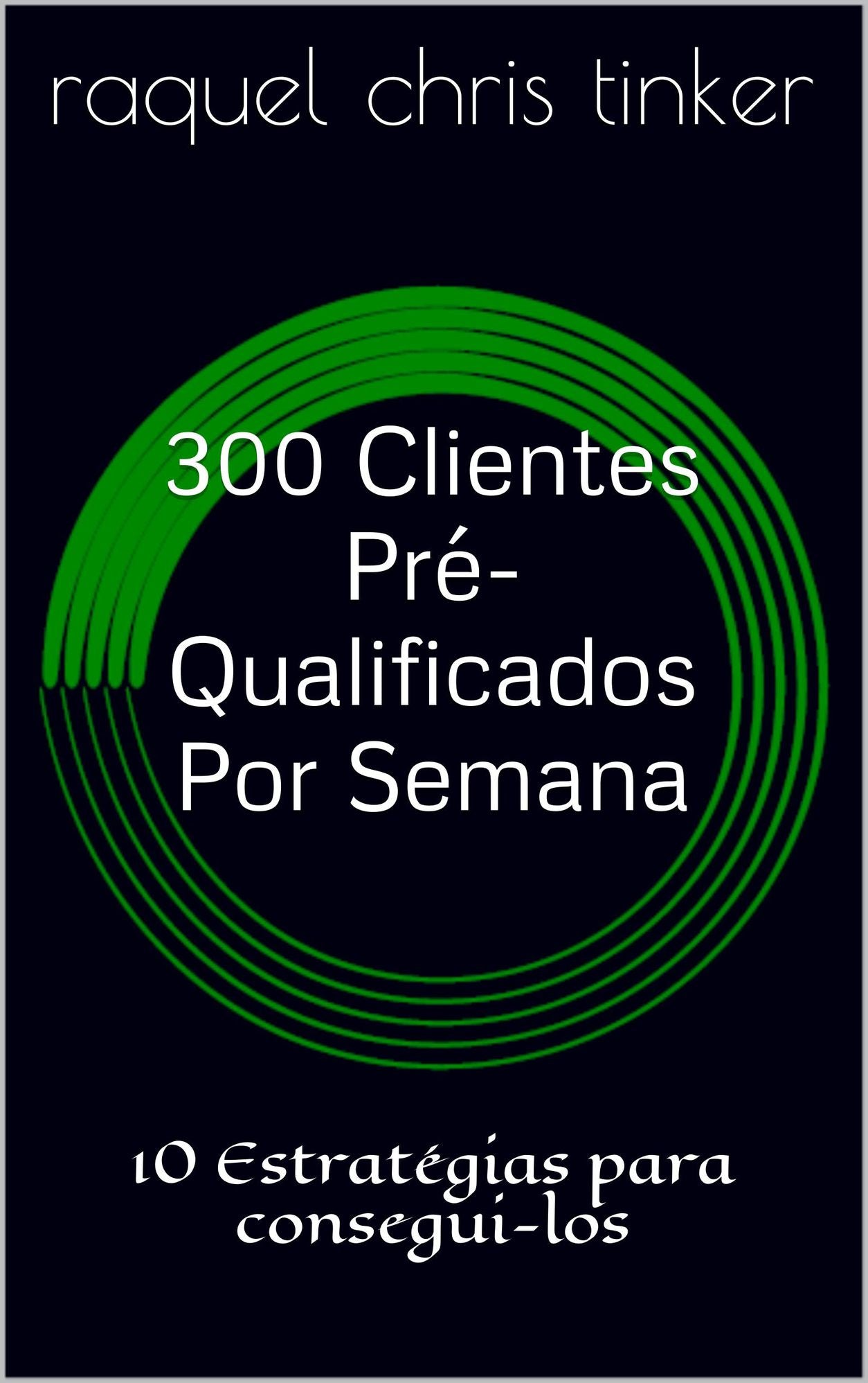 300 Clientes Pré-Qualificados por Semana