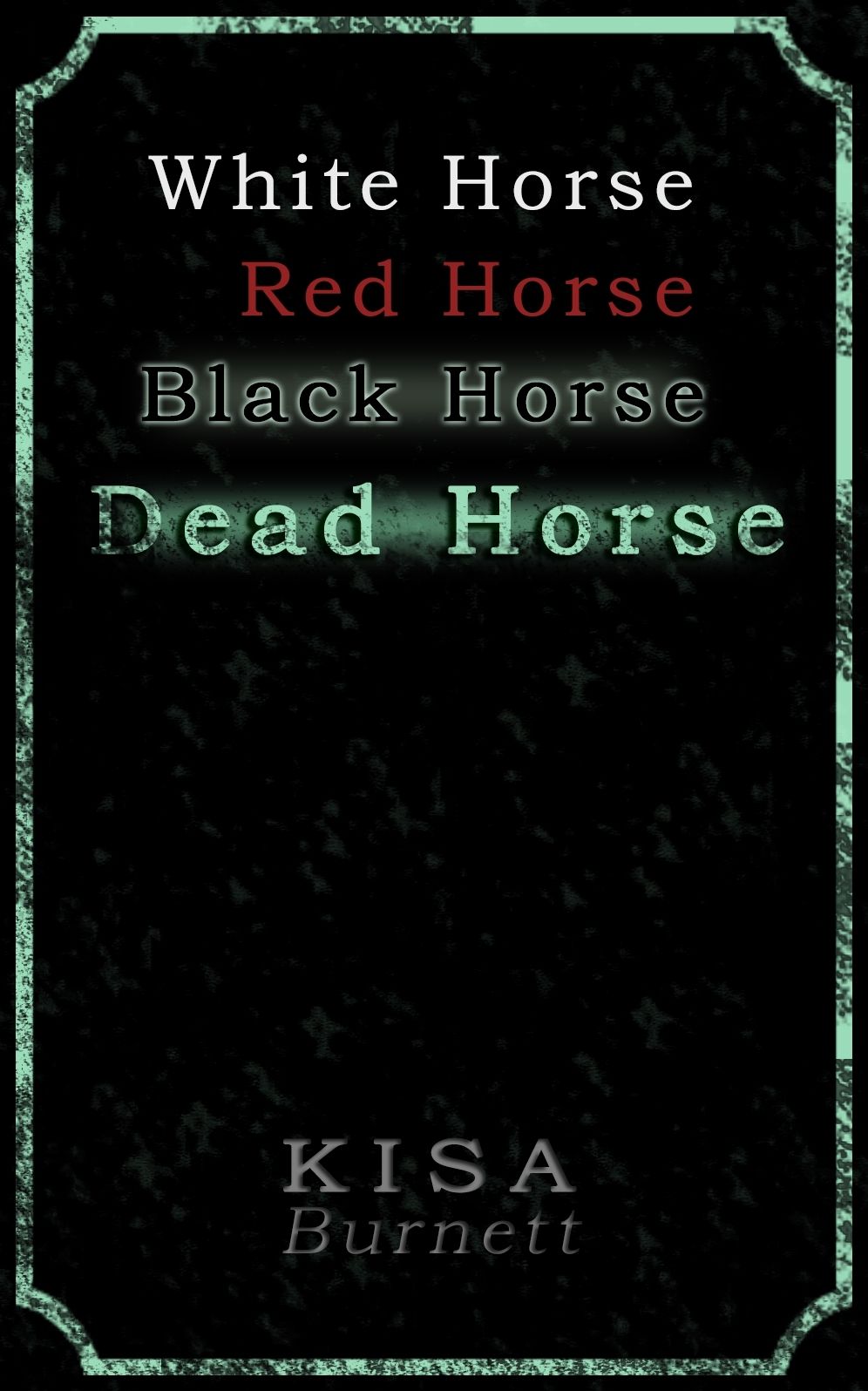 White Horse, Red Horse, Black Horse, Dead Horse