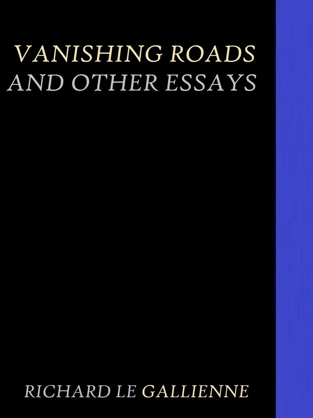 Vanishing Roads and Other Essays by Richard Le Gallienne