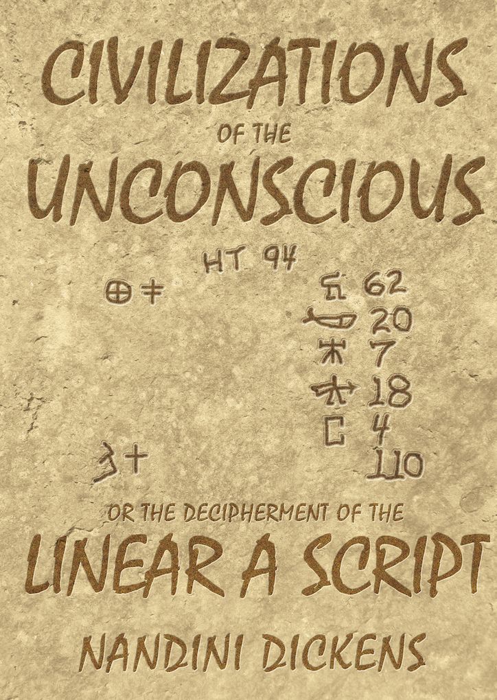 Civilizations of the Unconscious or The Decipherment of the Linear A Script