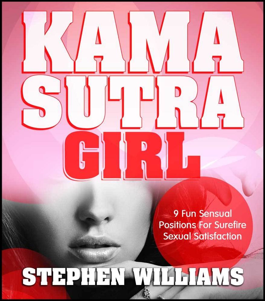 Kamasutra Girl: Fun Sensual Positions For Surefire Sexual Satisfaction