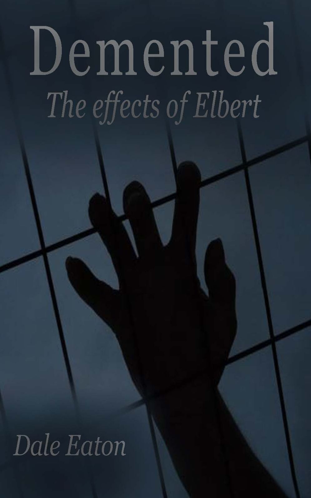 Demented: The Effects Of Elbert