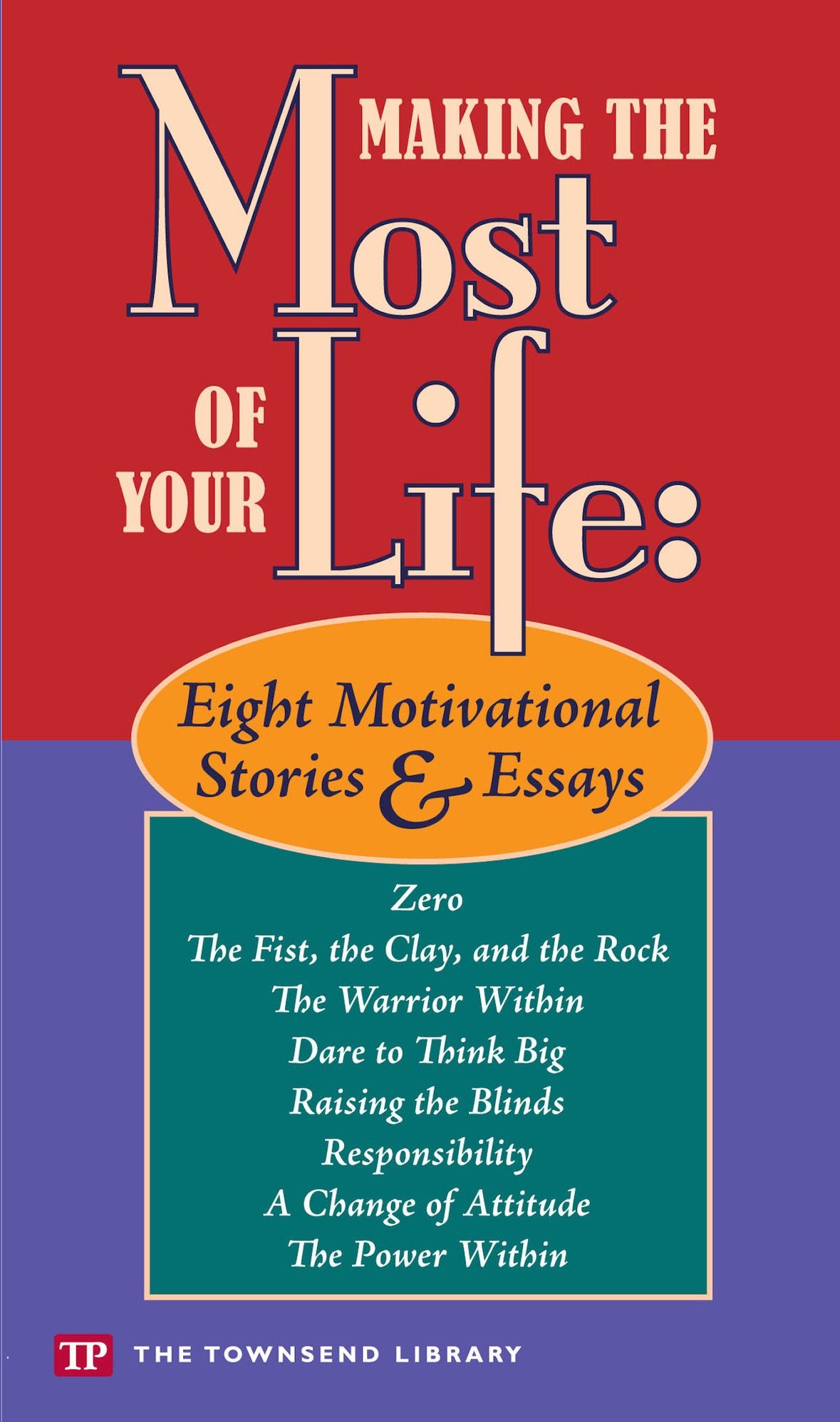 Making the Most of Your Life: Eight Motivational Stories & Essays