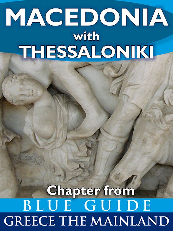 Blue Guide Macedonia with Thessaloniki (Chapter from Blue Guide Greece the Mainland)